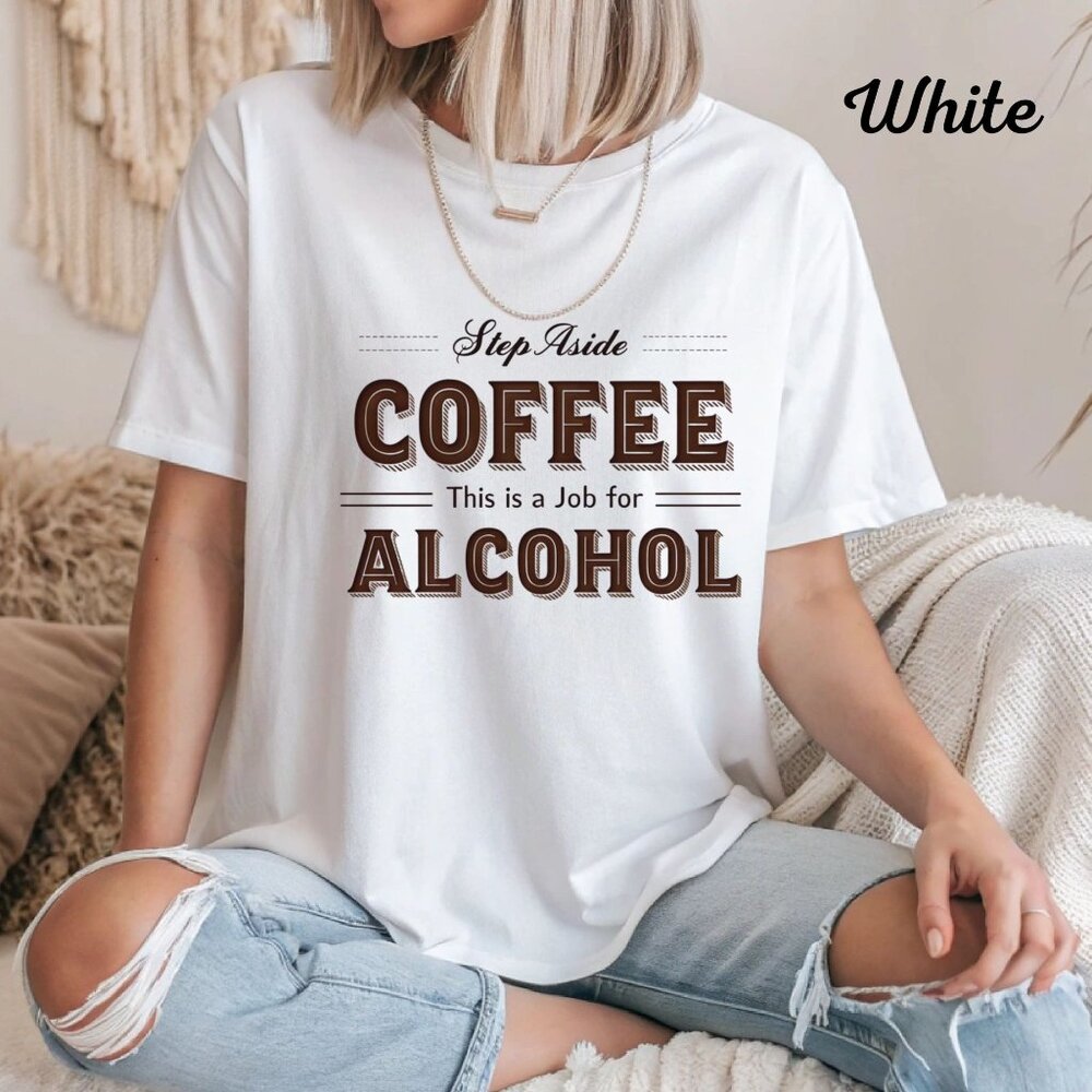 Gildan Womans T Shirt Step Aside Coffee Alcohol Shirt White Casual Top  S-3X